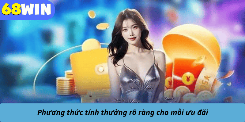 Phương thức tính thưởng rõ ràng cho mỗi ưu đãi